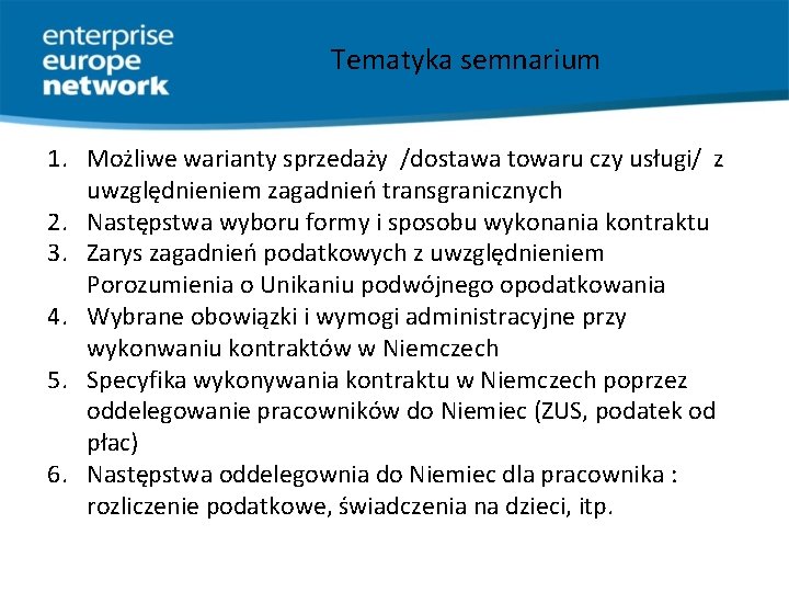 Tematyka semnarium 1. Możliwe warianty sprzedaży /dostawa towaru czy usługi/ z uwzględnieniem zagadnień transgranicznych