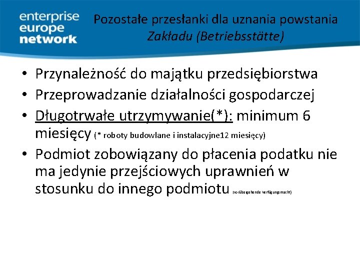 Pozostałe przesłanki dla uznania powstania Zakładu (Betriebsstätte) • Przynależność do majątku przedsiębiorstwa • Przeprowadzanie