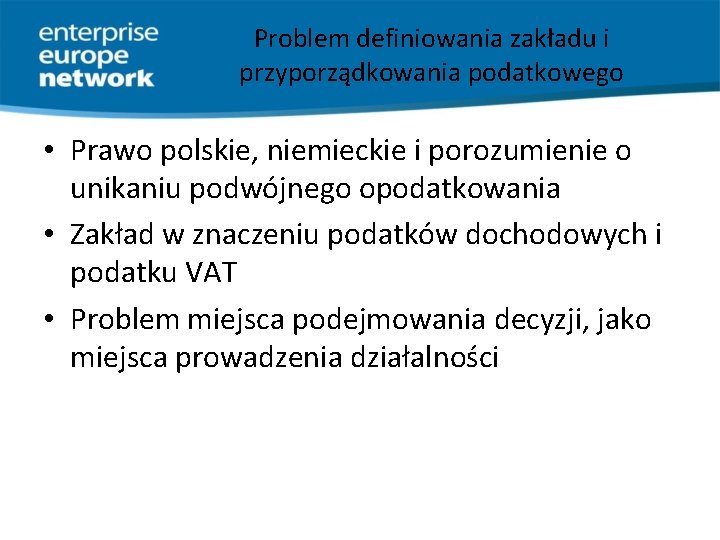 Problem definiowania zakładu i przyporządkowania podatkowego • Prawo polskie, niemieckie i porozumienie o unikaniu