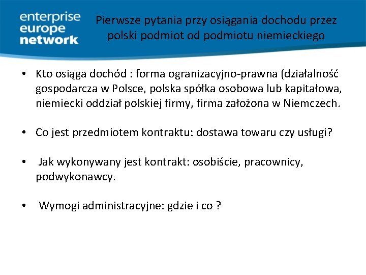 Pierwsze pytania przy osiągania dochodu przez polski podmiot od podmiotu niemieckiego • Kto osiąga
