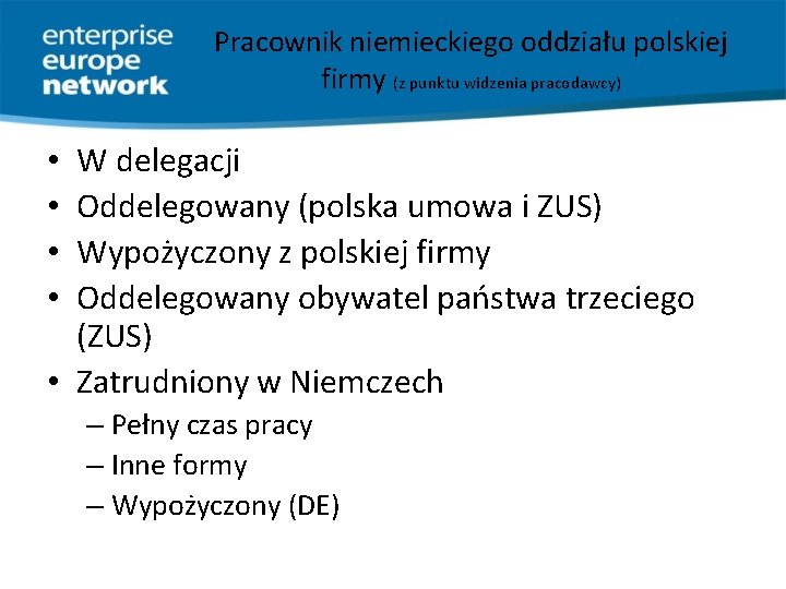 Pracownik niemieckiego oddziału polskiej firmy (z punktu widzenia pracodawcy) W delegacji Oddelegowany (polska umowa