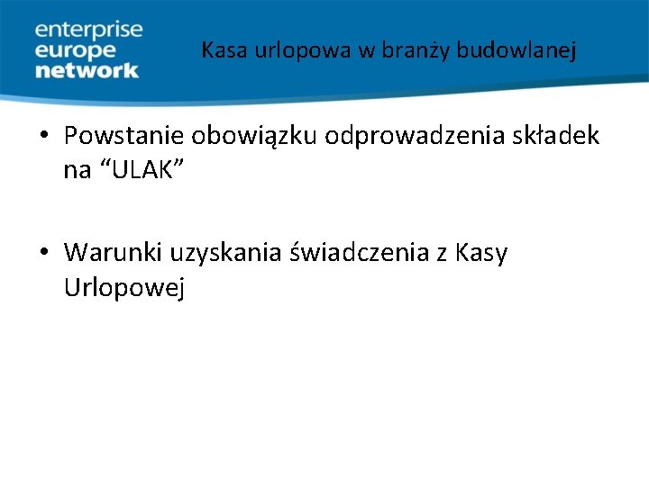 Kasa urlopowa w branży budowlanej • Powstanie obowiązku odprowadzenia składek na “ULAK” • Warunki