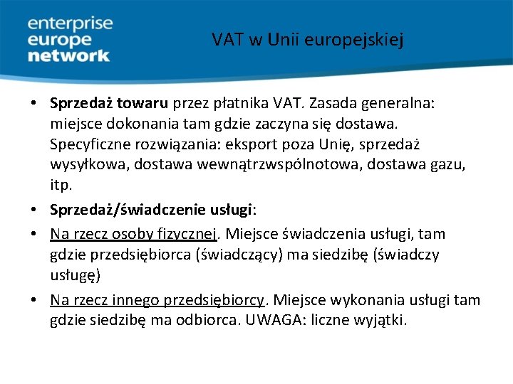 VAT w Unii europejskiej • Sprzedaż towaru przez płatnika VAT. Zasada generalna: miejsce dokonania