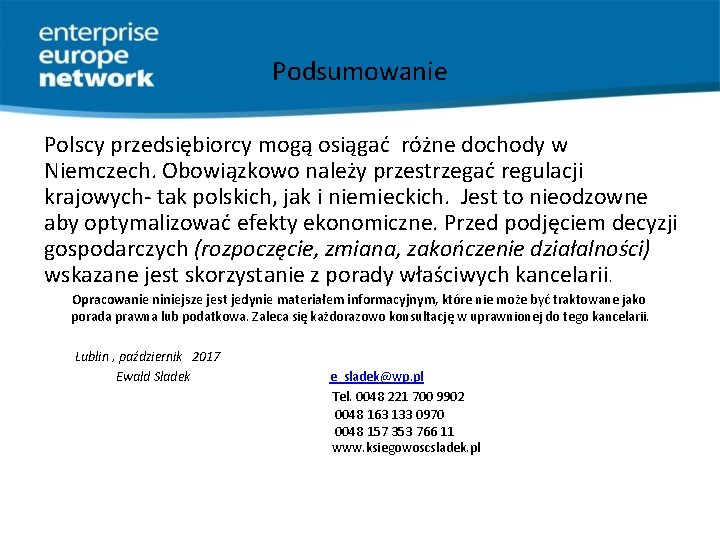 Podsumowanie Polscy przedsiębiorcy mogą osiągać różne dochody w Niemczech. Obowiązkowo należy przestrzegać regulacji krajowych-