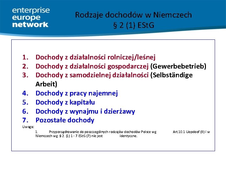 Rodzaje dochodów w Niemczech § 2 (1) ESt. G 1. Dochody z działalności rolniczej/leśnej