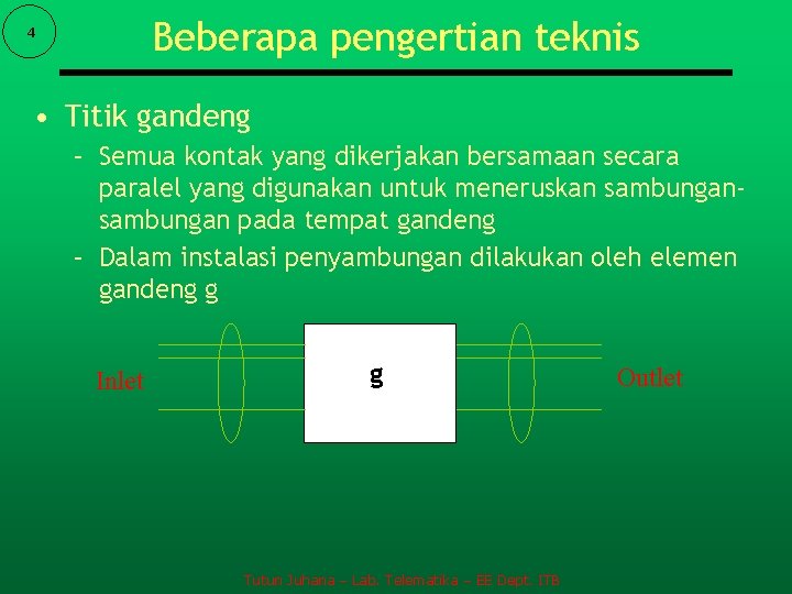 Beberapa pengertian teknis 4 • Titik gandeng – Semua kontak yang dikerjakan bersamaan secara