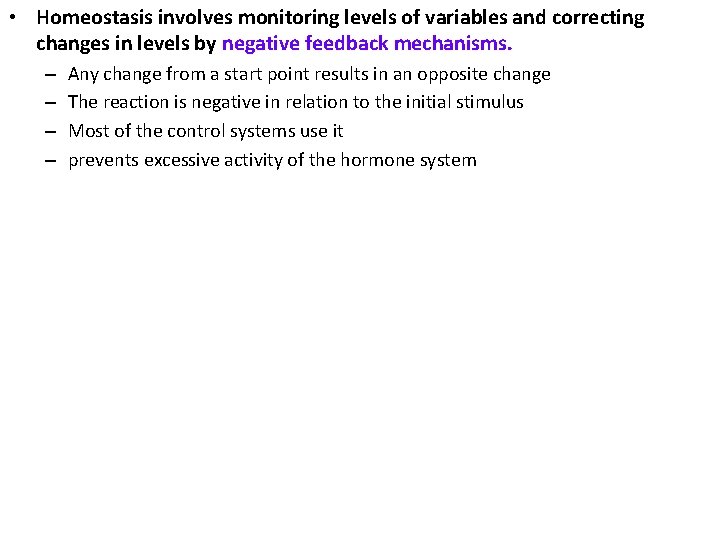  • Homeostasis involves monitoring levels of variables and correcting changes in levels by