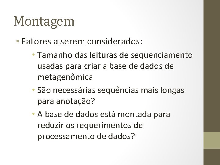 Montagem • Fatores a serem considerados: • Tamanho das leituras de sequenciamento usadas para