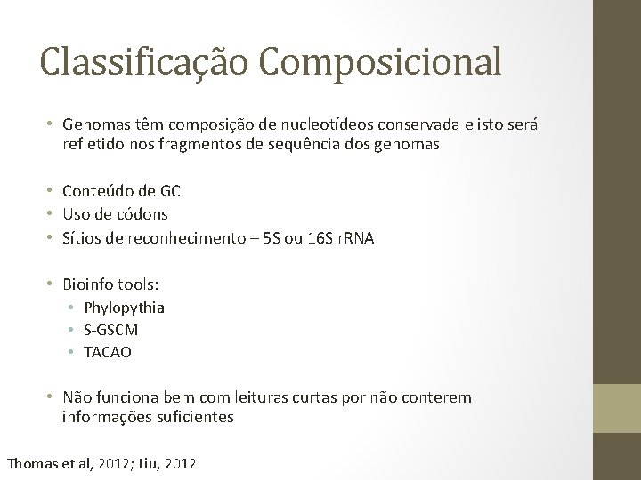 Classificação Composicional • Genomas têm composição de nucleotídeos conservada e isto será refletido nos