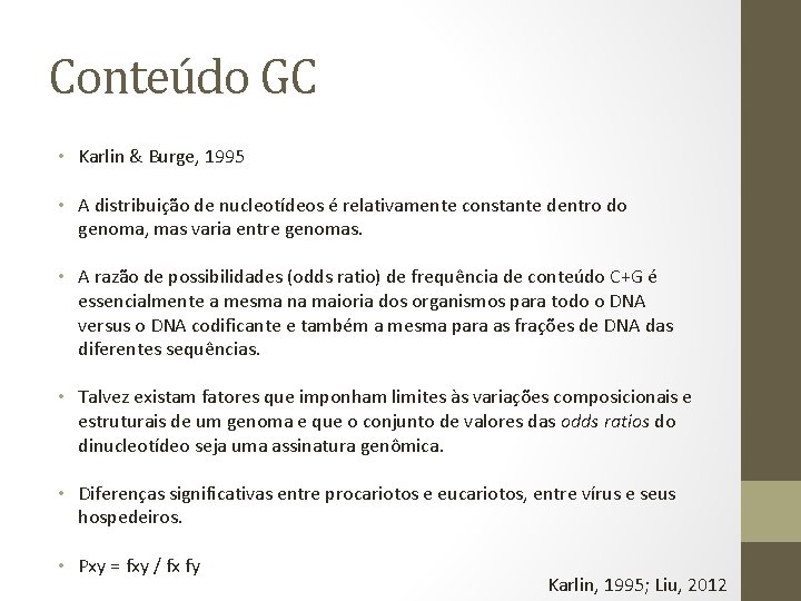 Conteúdo GC • Karlin & Burge, 1995 • A distribuição de nucleotídeos é relativamente