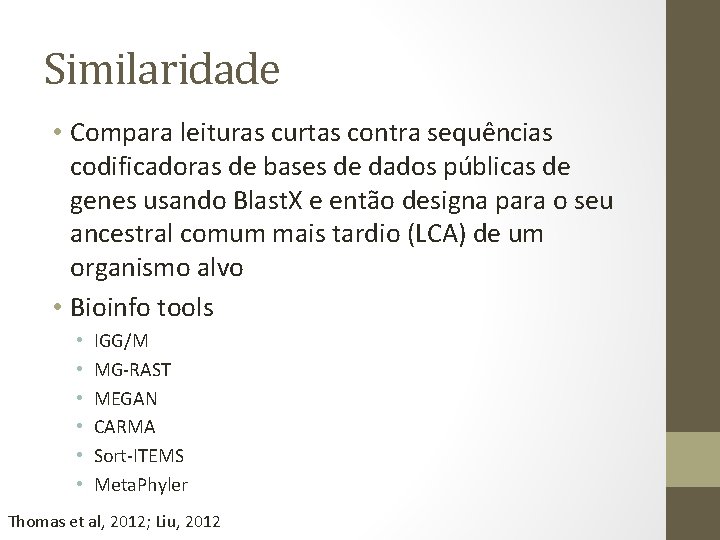 Similaridade • Compara leituras curtas contra sequências codificadoras de bases de dados públicas de