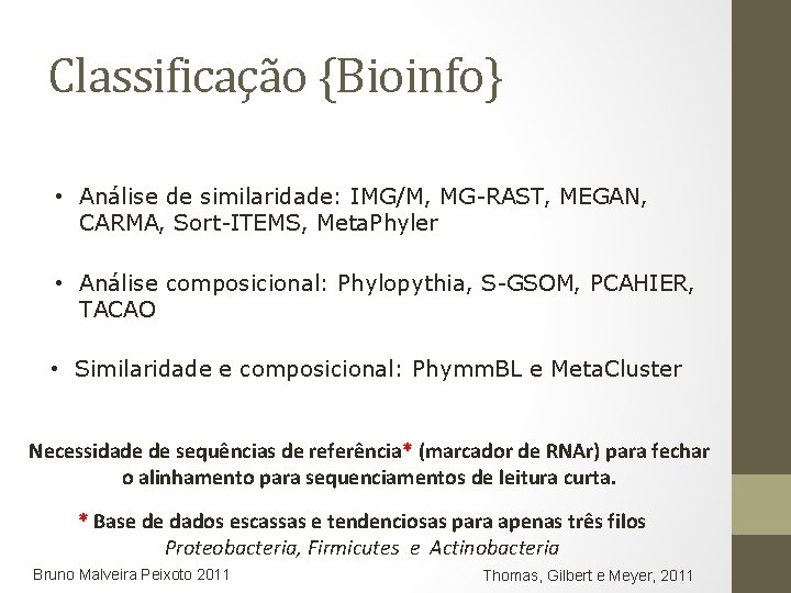 Classificação {Bioinfo} • Análise de similaridade: IMG/M, MG-RAST, MEGAN, CARMA, Sort-ITEMS, Meta. Phyler •