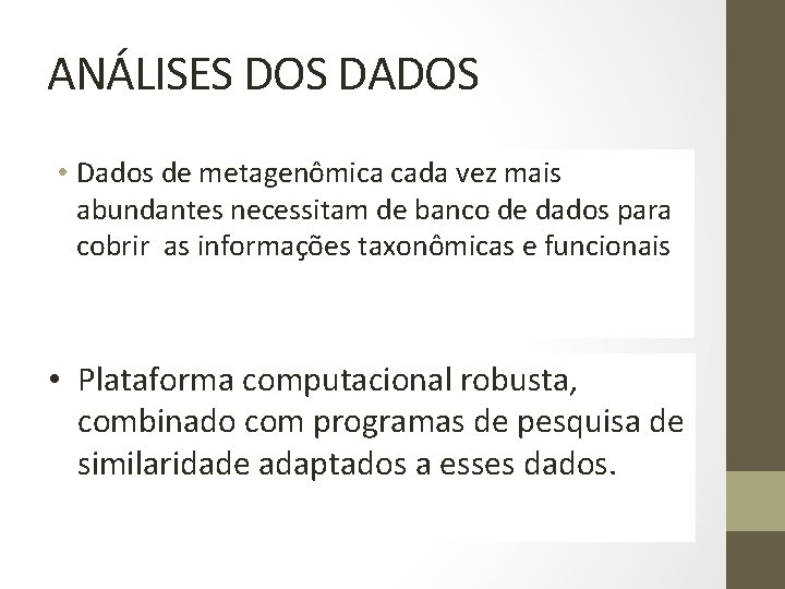 ANÁLISES DOS DADOS • Dados de metagenômica cada vez mais abundantes necessitam de banco