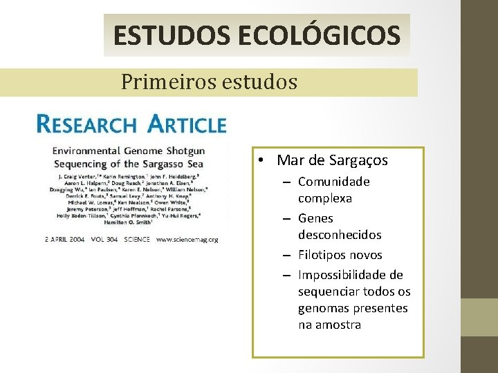 ESTUDOS ECOLÓGICOS Primeiros estudos • Mar de Sargaços – Comunidade complexa – Genes desconhecidos