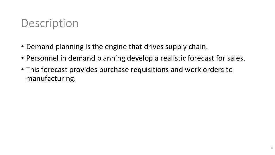 Description • Demand planning is the engine that drives supply chain. • Personnel in