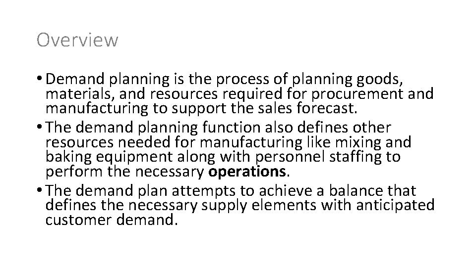 Overview • Demand planning is the process of planning goods, materials, and resources required