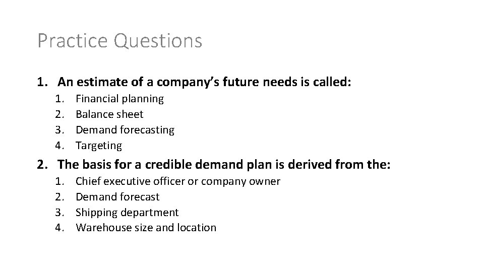 Practice Questions 1. An estimate of a company’s future needs is called: 1. 2.