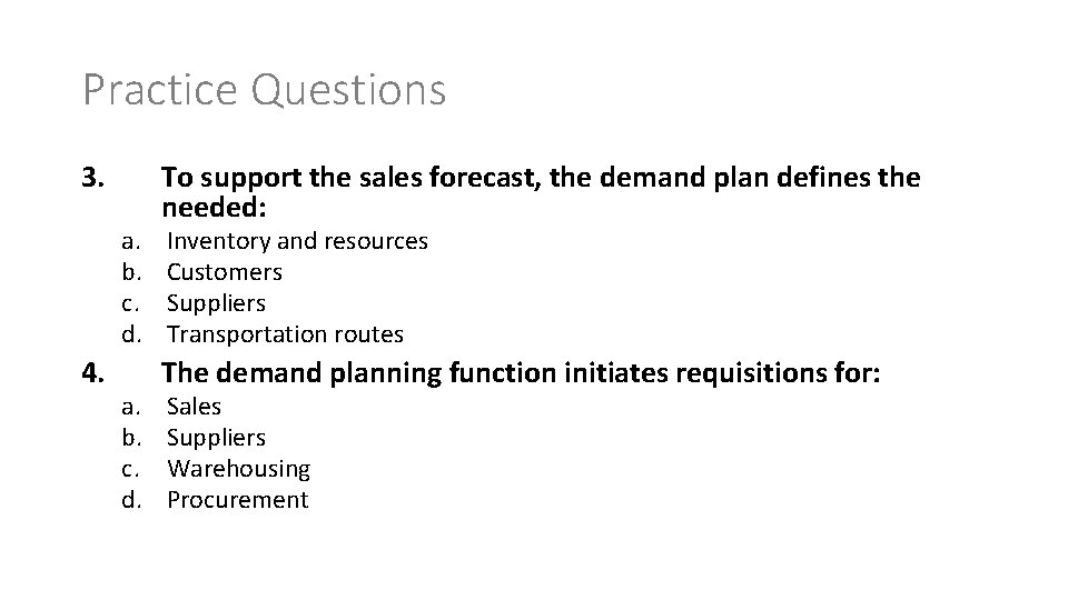 Practice Questions 3. a. b. c. d. 4. a. b. c. d. To support