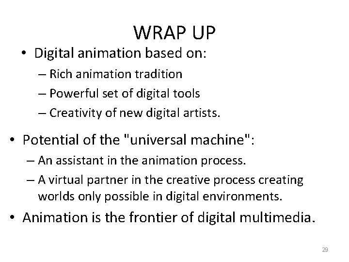 WRAP UP • Digital animation based on: – Rich animation tradition – Powerful set