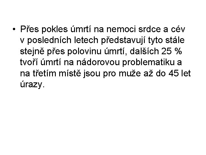  • Přes pokles úmrtí na nemoci srdce a cév v posledních letech představují