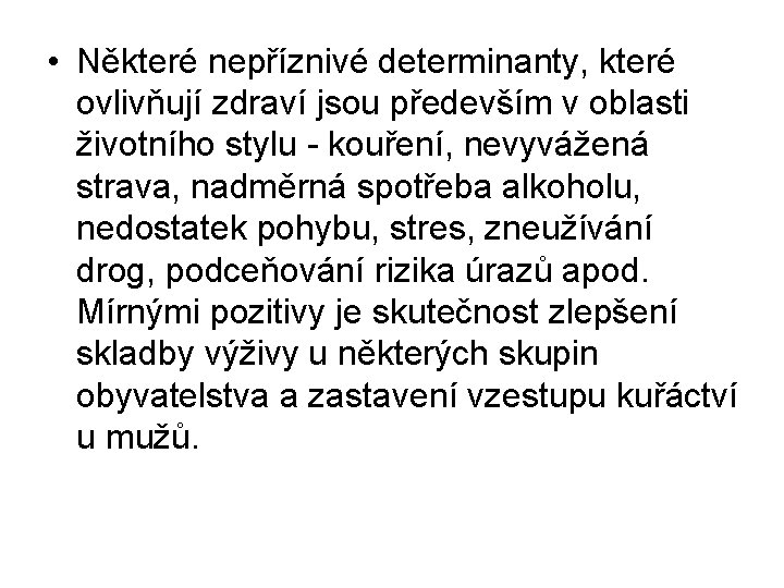  • Některé nepříznivé determinanty, které ovlivňují zdraví jsou především v oblasti životního stylu