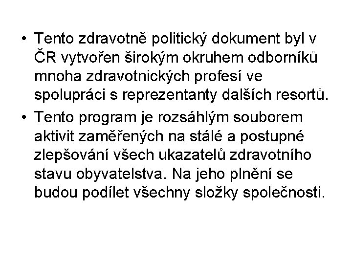  • Tento zdravotně politický dokument byl v ČR vytvořen širokým okruhem odborníků mnoha