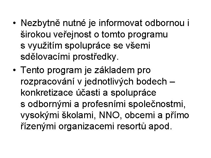  • Nezbytně nutné je informovat odbornou i širokou veřejnost o tomto programu s