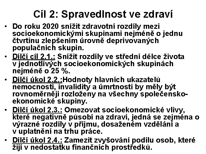 Cíl 2: Spravedlnost ve zdraví • Do roku 2020 snížit zdravotní rozdíly mezi socioekonomickými