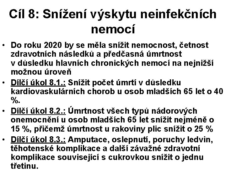 Cíl 8: Snížení výskytu neinfekčních nemocí • Do roku 2020 by se měla snížit