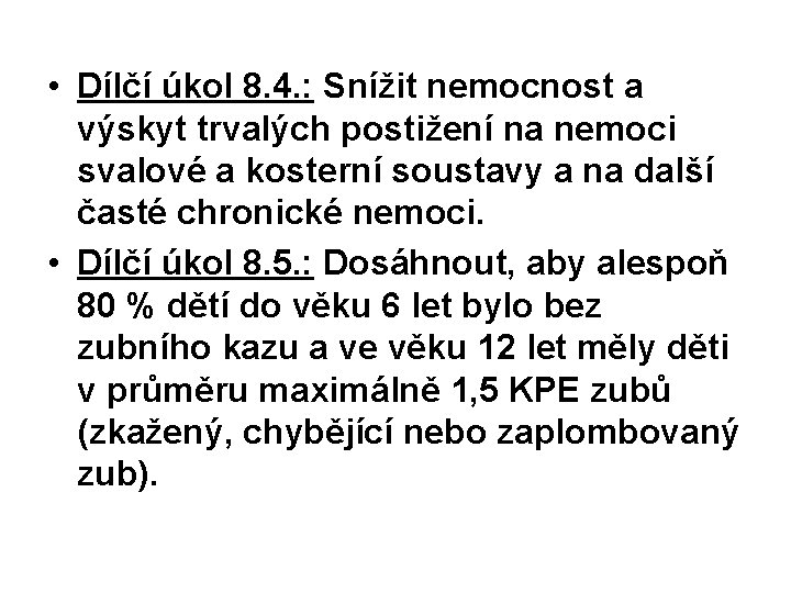  • Dílčí úkol 8. 4. : Snížit nemocnost a výskyt trvalých postižení na