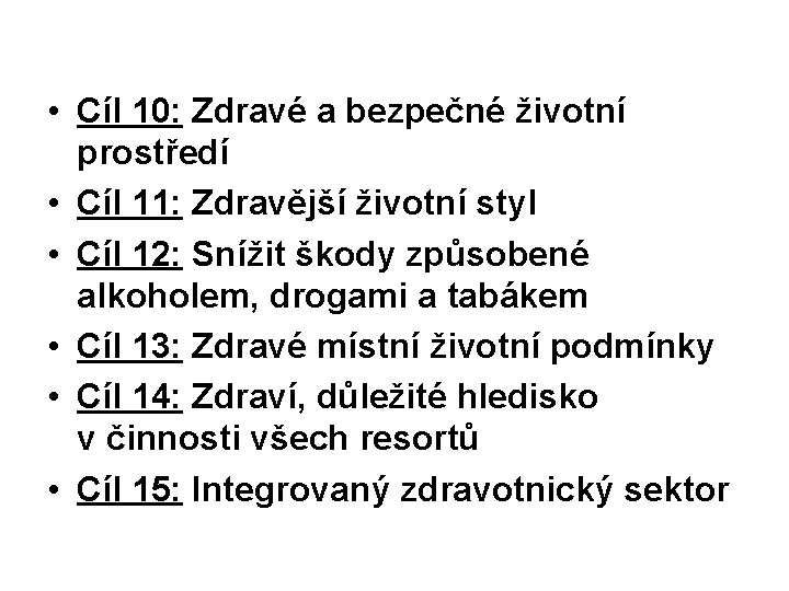  • Cíl 10: Zdravé a bezpečné životní prostředí • Cíl 11: Zdravější životní