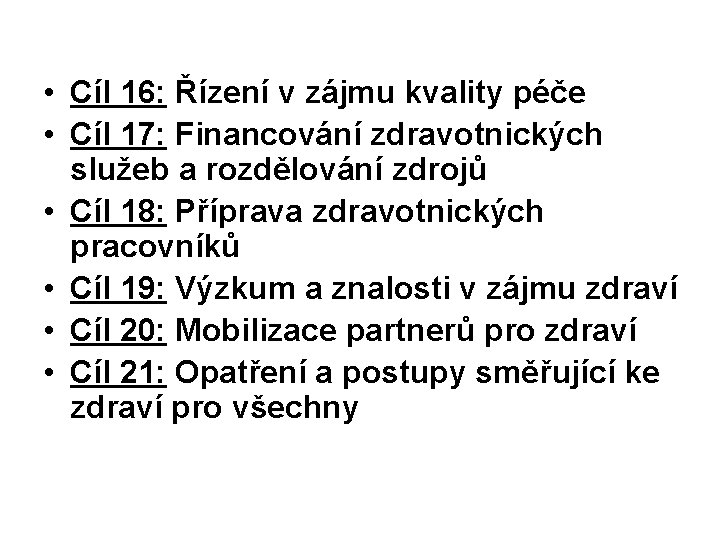  • Cíl 16: Řízení v zájmu kvality péče • Cíl 17: Financování zdravotnických