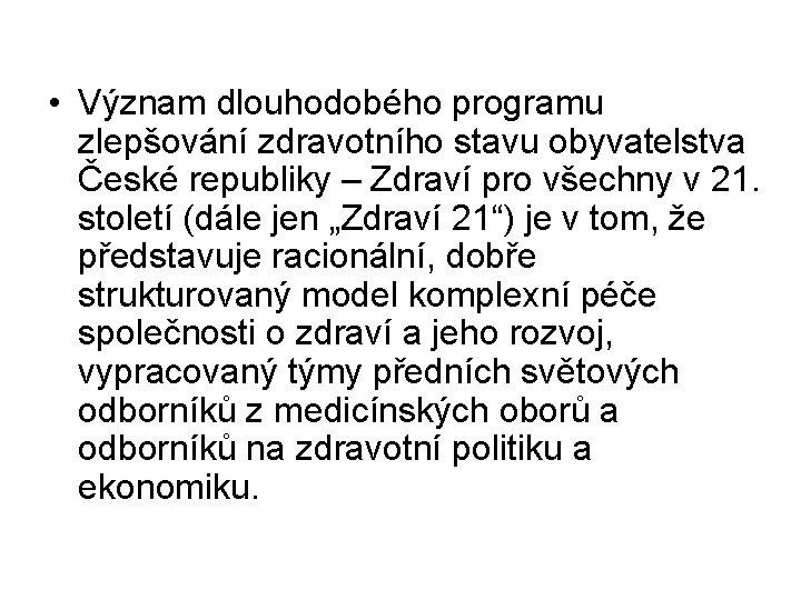  • Význam dlouhodobého programu zlepšování zdravotního stavu obyvatelstva České republiky – Zdraví pro