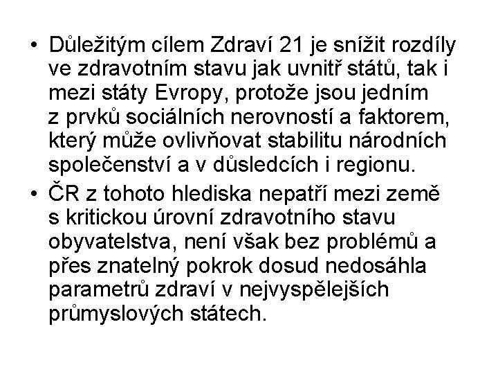  • Důležitým cílem Zdraví 21 je snížit rozdíly ve zdravotním stavu jak uvnitř