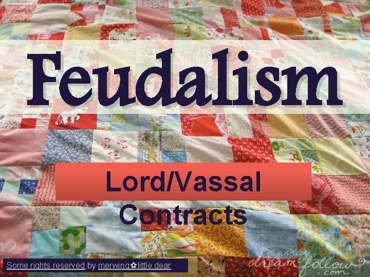 Feudalism Lord/Vassal Contracts Some rights reserved by merwing✿little dear 