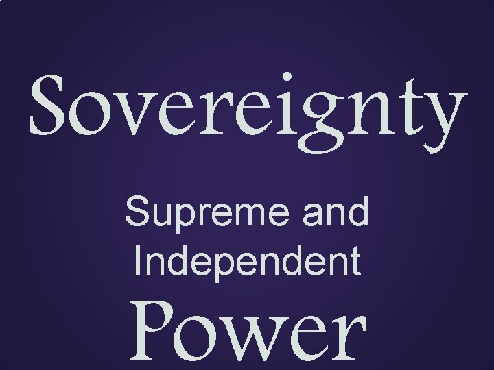 Sovereignty Supreme and Independent Power 
