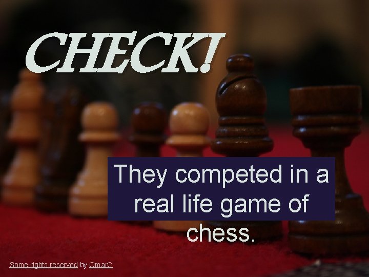 CHECK! They competed in a real life game of chess. Some rights reserved by