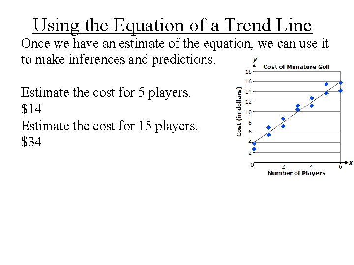 Using the Equation of a Trend Line Once we have an estimate of the