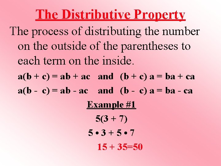 The Distributive Property The process of distributing the number on the outside of the