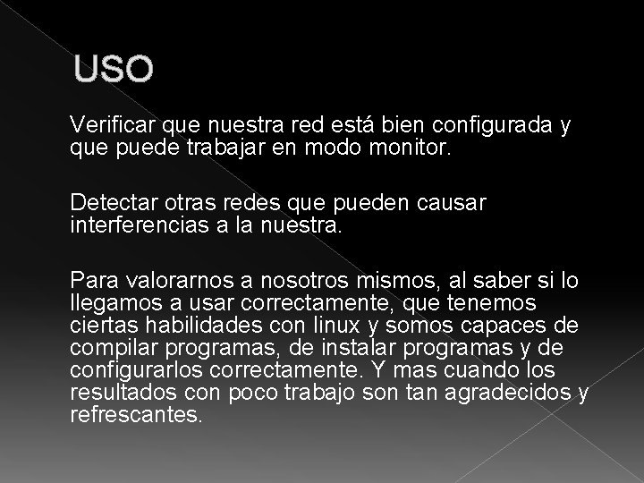 USO Verificar que nuestra red está bien configurada y que puede trabajar en modo
