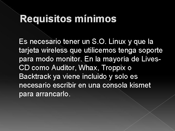 Requisitos mínimos Es necesario tener un S. O. Linux y que la tarjeta wireless