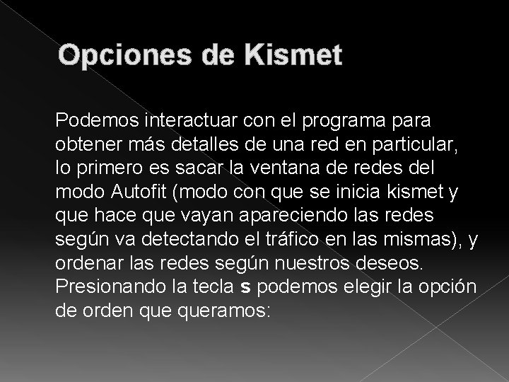 Opciones de Kismet Podemos interactuar con el programa para obtener más detalles de una