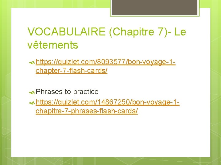 VOCABULAIRE (Chapitre 7)- Le vêtements https: //quizlet. com/8093577/bon-voyage-1 - chapter-7 -flash-cards/ Phrases to practice