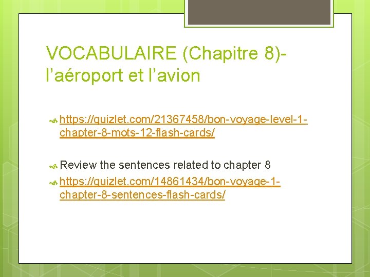 VOCABULAIRE (Chapitre 8)l’aéroport et l’avion https: //quizlet. com/21367458/bon-voyage-level-1 - chapter-8 -mots-12 -flash-cards/ Review the