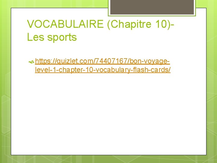 VOCABULAIRE (Chapitre 10)Les sports https: //quizlet. com/74407167/bon-voyage- level-1 -chapter-10 -vocabulary-flash-cards/ 