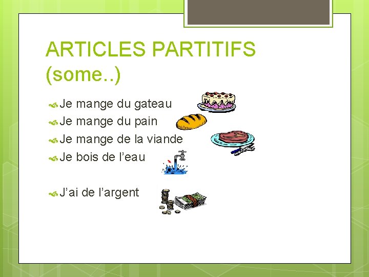 ARTICLES PARTITIFS (some. . ) Je mange du gateau Je mange du pain Je