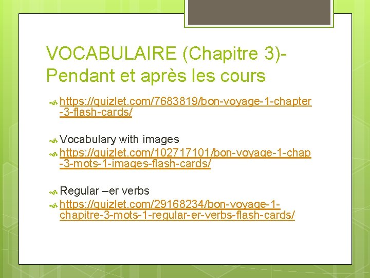 VOCABULAIRE (Chapitre 3)Pendant et après les cours https: //quizlet. com/7683819/bon-voyage-1 -chapter -3 -flash-cards/ Vocabulary