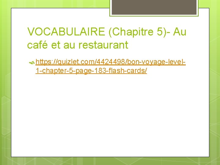 VOCABULAIRE (Chapitre 5)- Au café et au restaurant https: //quizlet. com/4424498/bon-voyage-level- 1 -chapter-5 -page-183