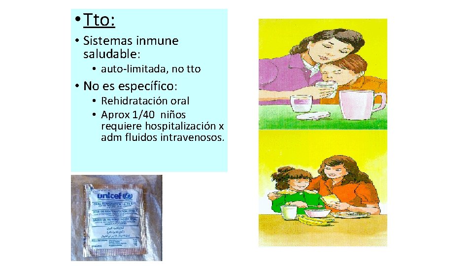 • Tto: • Sistemas inmune saludable: • auto-limitada, no tto • No es