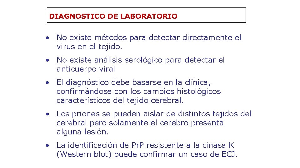 DIAGNOSTICO DE LABORATORIO • No existe métodos para detectar directamente el virus en el